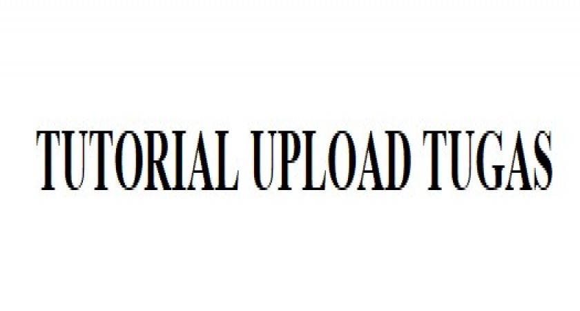 TUTORIAL UPLOAD TUGAS VIA CLASS ROOM
